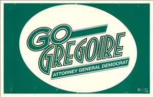 A simple sign with a green border and white oval in the center bearing text reading "Go Gregoire, Attorney General Democrat"